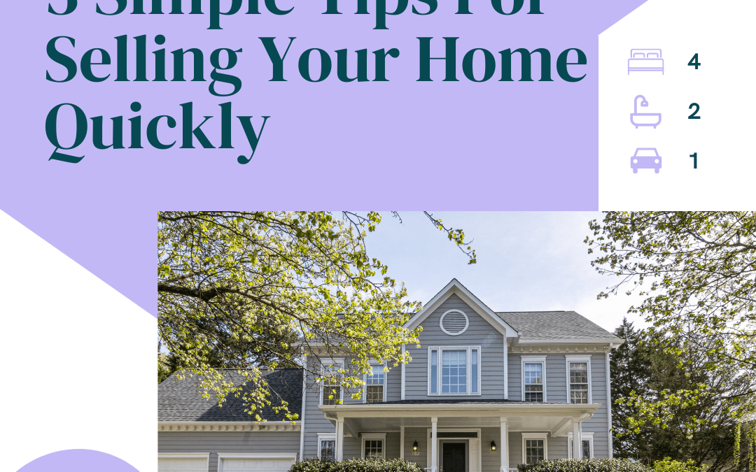 3 Simple Tips For Selling Your Home Quickly